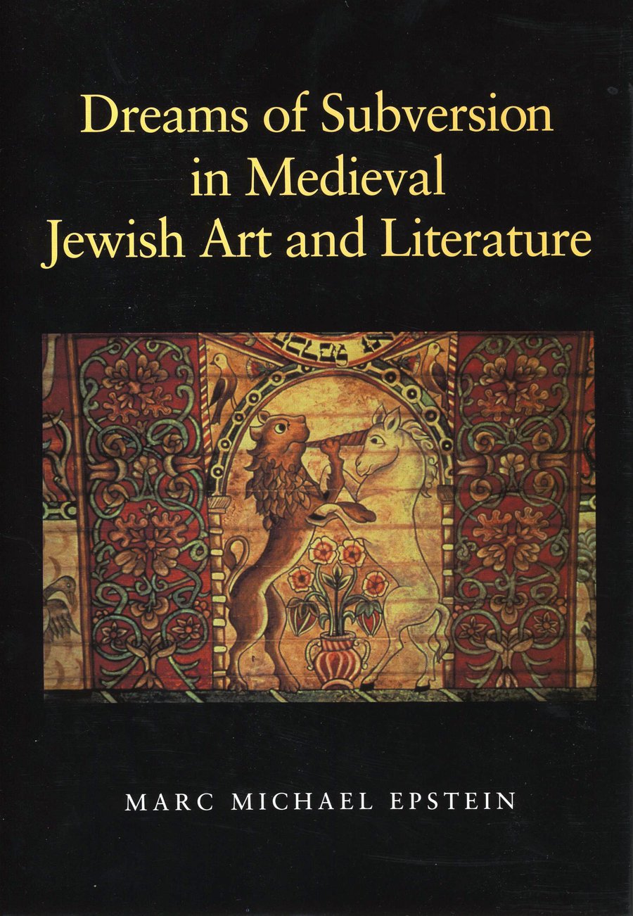 Cover of Dreams of Subversion in Medieval Jewish Art and Literature